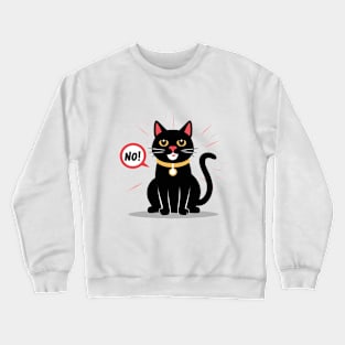 Black Cat Says No!! Crewneck Sweatshirt